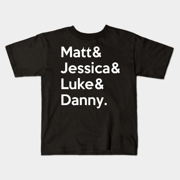 Matt & Jessica & Luke & Danny Kids T-Shirt by BadCatDesigns